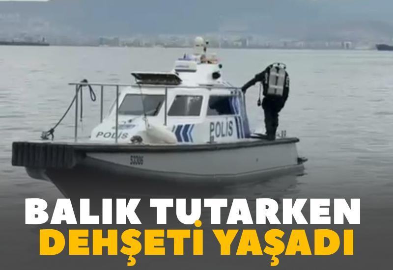 Balık tutarken dehşeti yaşadı