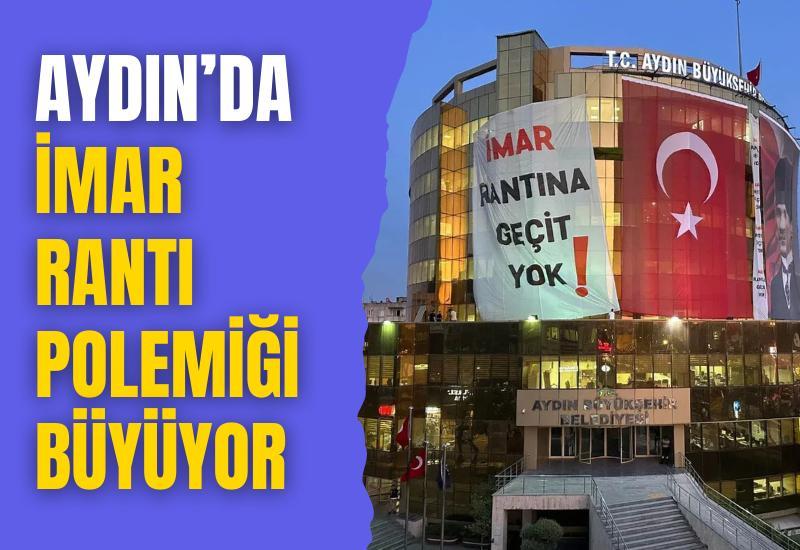 Aydın’da imar rantı polemiği büyüyor