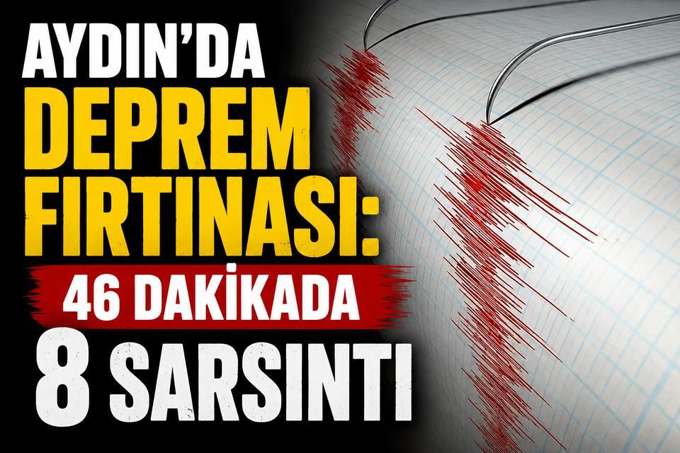 Aydın'da deprem fırtınası: 46 dakikada 8 sarsıntı
