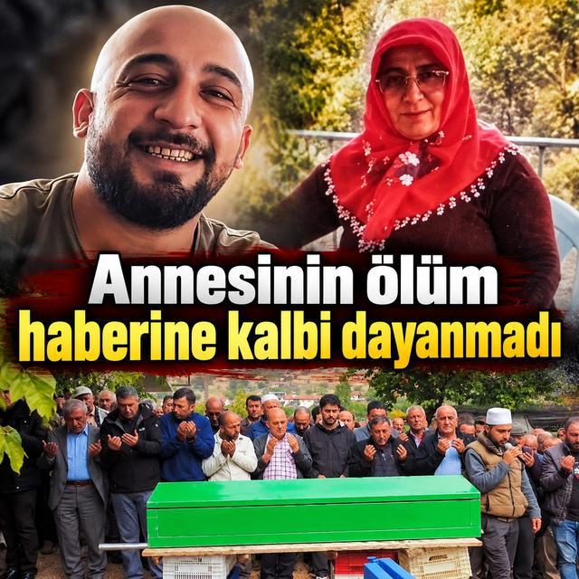 Annesinin ölüm haberine kalbi dayanmadı