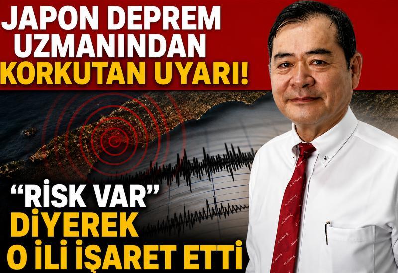 Japon deprem uzmanından korkutan uyarı! "Risk var" diyerek o ili işaret etti