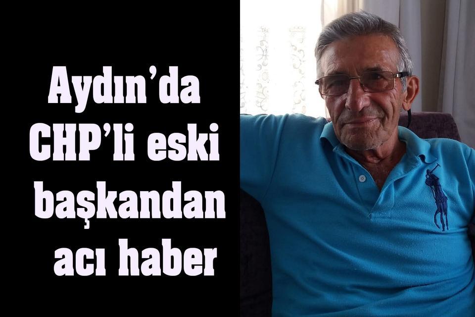 Aydın’da CHP’li eski başkandan acı haber