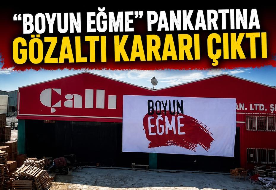 "Boyun Eğme" pankartına gözaltı kararı çıktı