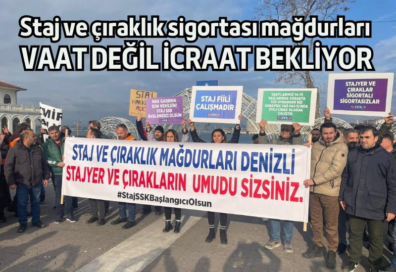 Staj ve çıraklık sigortası mağdurları vaat değil icraat bekliyor