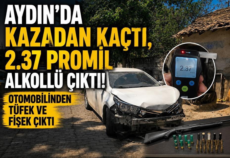 Aydın’da kazadan sonra kaçan sürücü 2.37 promil alkollü çıktı