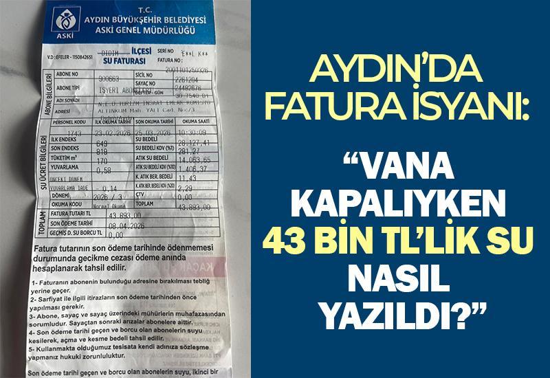 Aydın’da fatura isyanı: “Vana kapalıyken 43 bin TL’lik su nasıl yazıldı?”