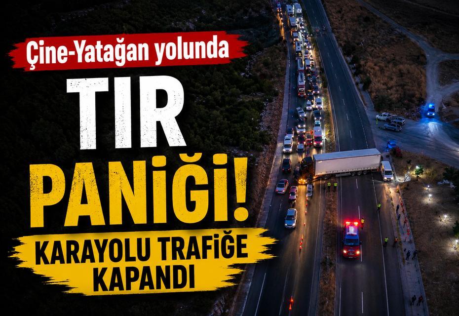 Çine-Yatağan yolunda TIR paniği! Karayolu trafiğe kapandı