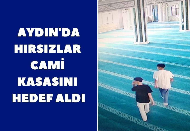Aydın'da hırsızlar cami kasasını hedef aldı