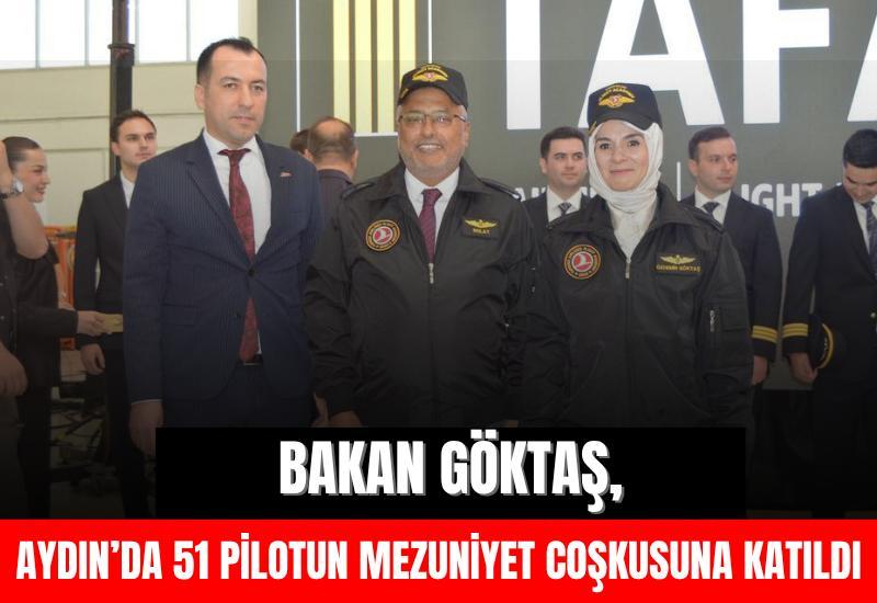 Bakan Göktaş, Aydın’da 51 pilotun mezuniyet coşkusuna katıldı