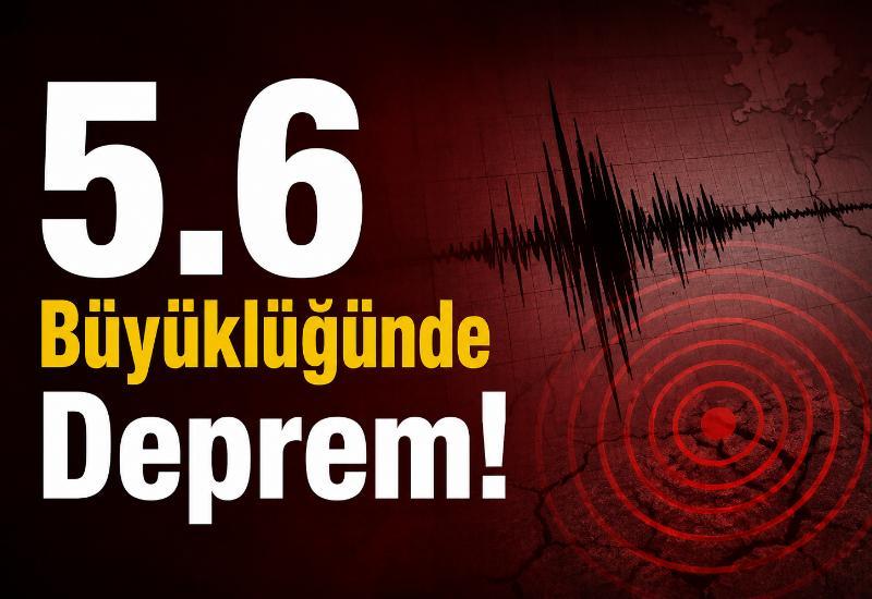 5.6 büyüklüğünde deprem!