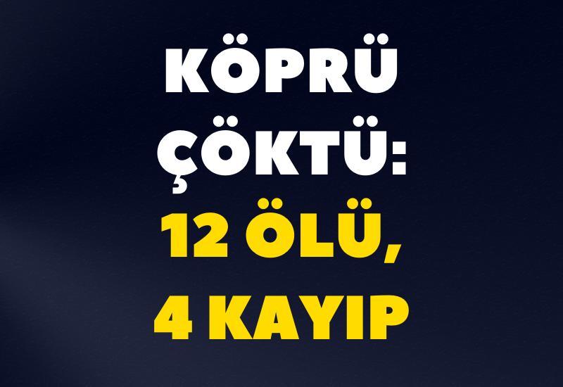 Köprü çöktü: 12 ölü, 4 kayıp