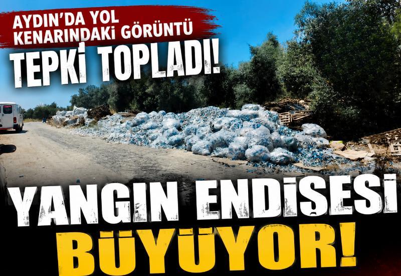 Aydın'da yol kenarındaki görüntü tepki topladı! Yangın endişesi büyüyor
