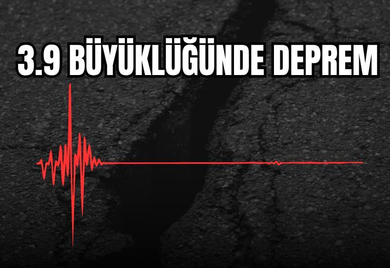 3.9 büyüklüğünde deprem