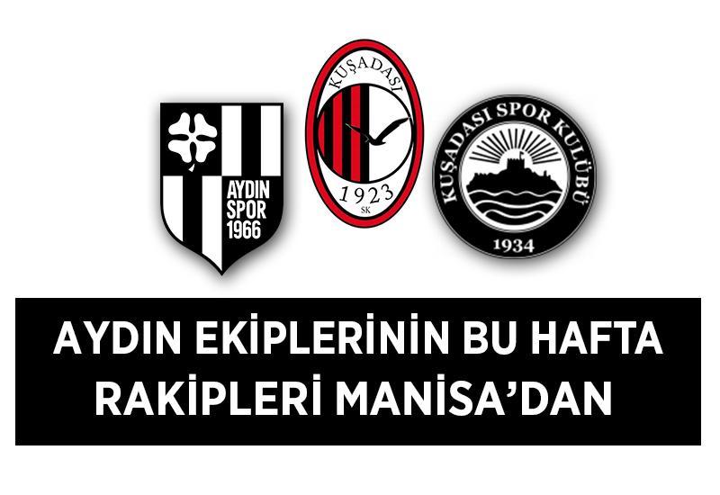 Bu hafta Aydın ekiplerinin rakipleri Manisa'dan