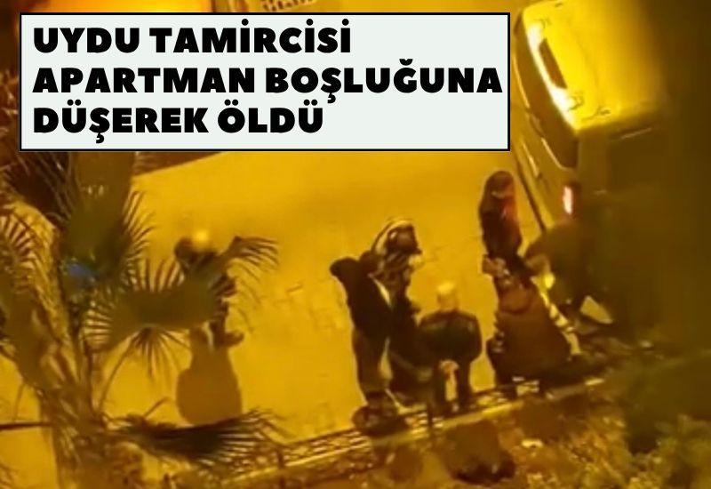 Uydu tamircisi apartman boşluğuna düşerek öldü