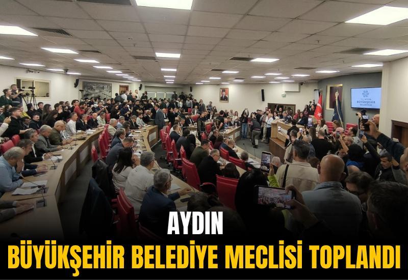 Aydın Büyükşehir Belediye Meclisi toplandı