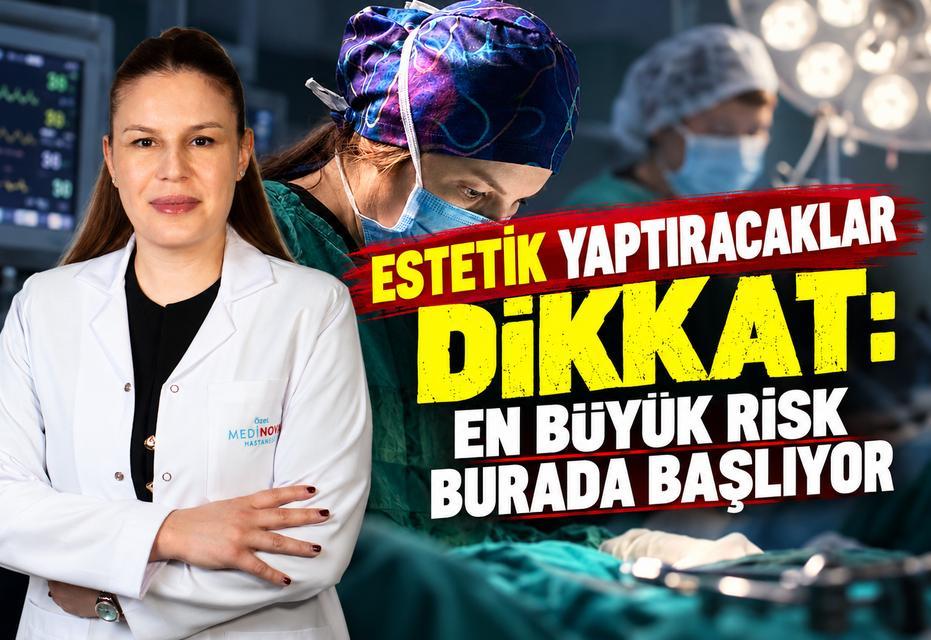Estetik yaptıracaklar dikkat: En büyük risk burada başlıyor