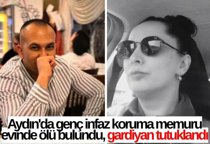 Aydın'da genç infaz koruma memuru evinde ölü bulundu, gardiyan tutuklandı