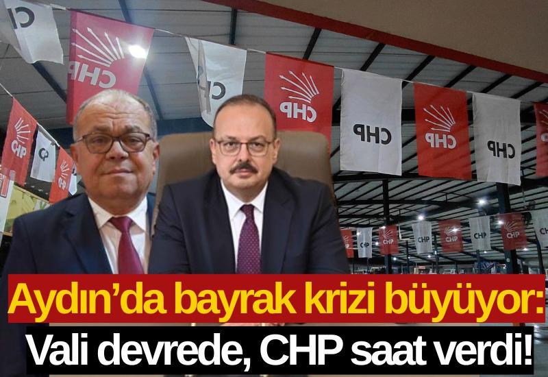 Aydın’da bayrak krizi büyüyor: Vali devrede, CHP saat verdi!