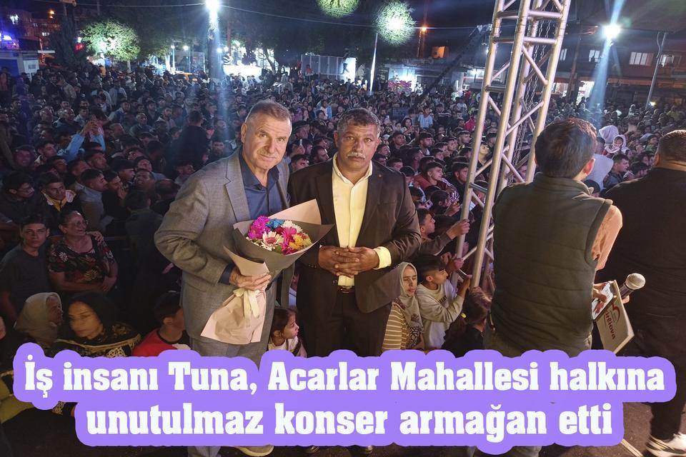 İş insanı Tuna, Acarlar Mahallesi halkına unutulmaz konser armağan etti