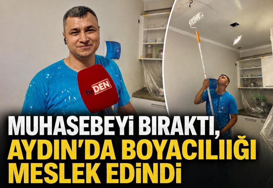 Muhasebeyi bıraktı, Aydın'da boyacılığı meslek edindi