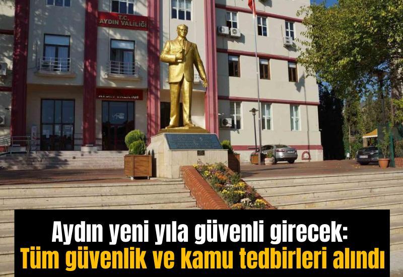 Aydın yeni yıla güvenli girecek: Tüm güvenlik ve kamu tedbirleri alındı