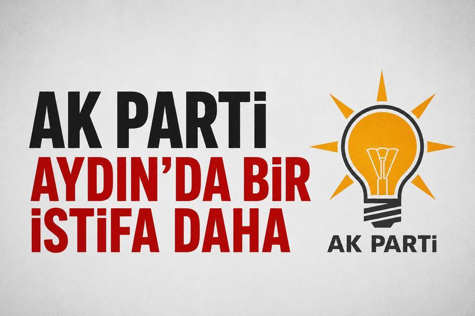 AK Parti Aydın’da bir istifa daha