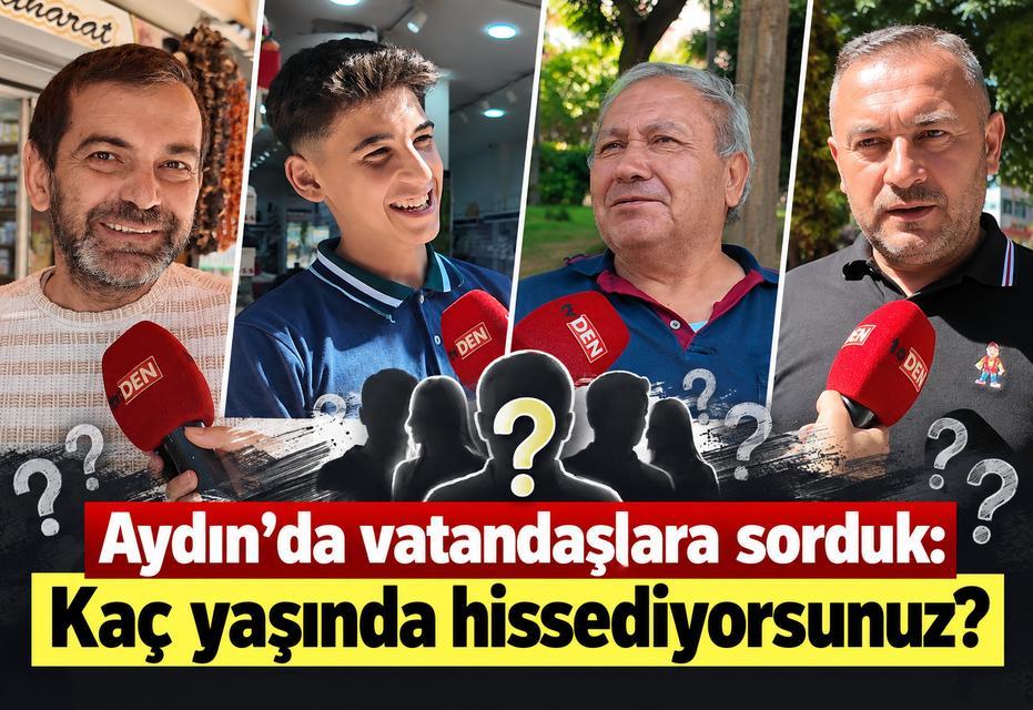Aydın’da vatandaşlara sorduk: Kaç yaşında hissediyorsunuz?