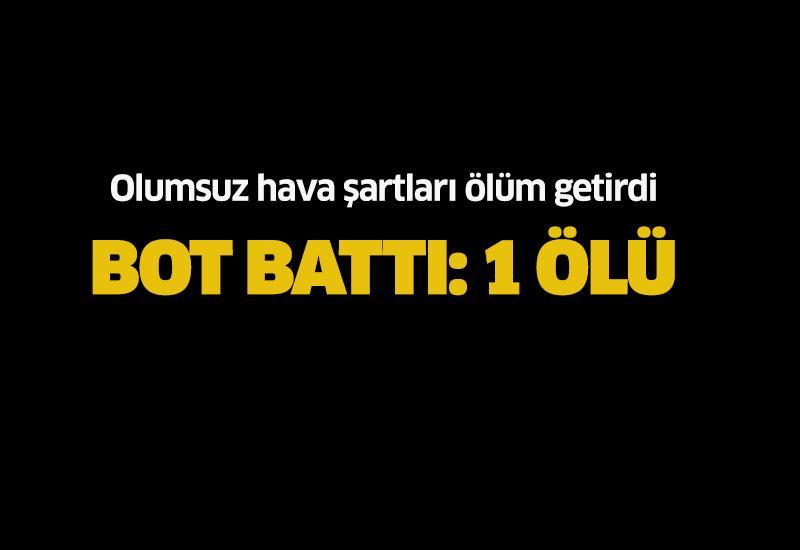 Bot battı: 1 ölü