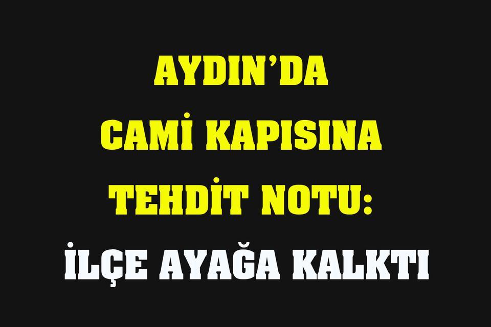 Aydın’da cami kapısına tehdit notu: İlçe ayağa kalktı