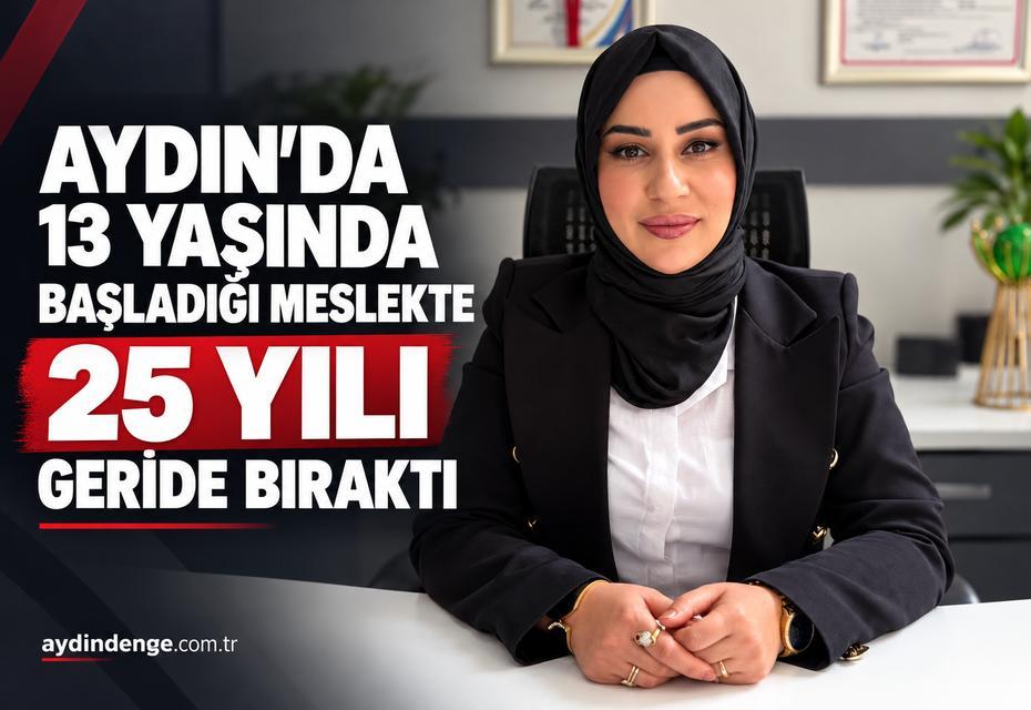 Aydın’da 13 yaşında başladığı meslekte 25 yılı geride bıraktı