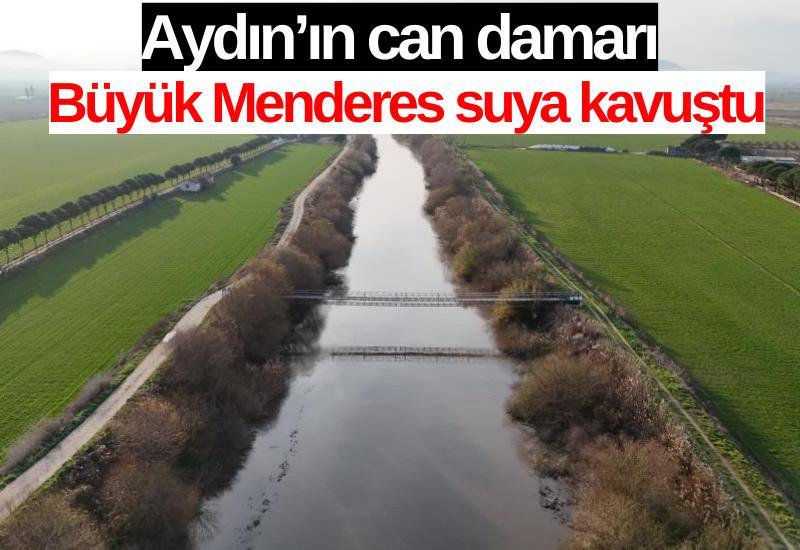Aydın’ın can damarı Büyük Menderes suya kavuştu