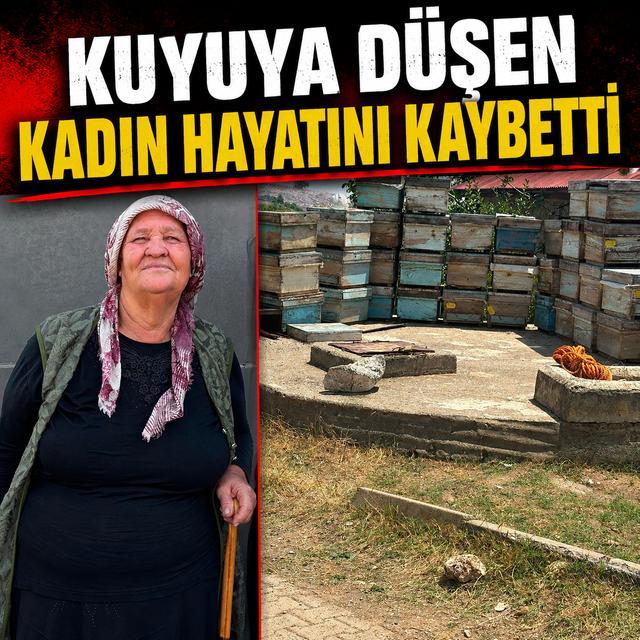 Kuyuya düşen kadın hayatını kaybetti