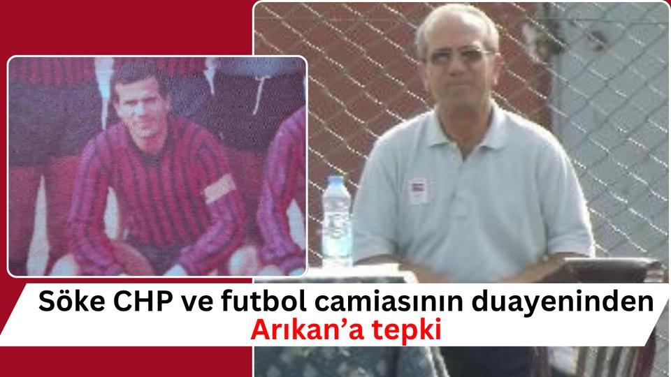 Söke CHP ve futbol camiasının duayeninden Arıkan’a tepki