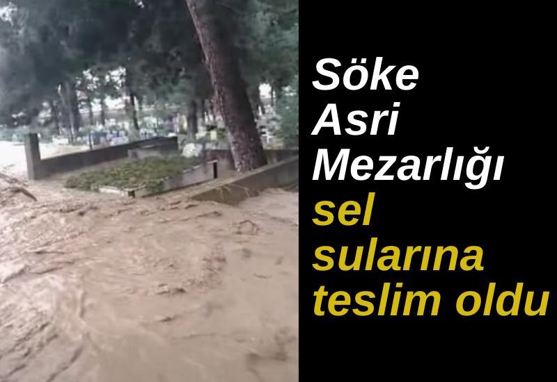 Söke Asri Mezarlığı sel sularına teslim oldu