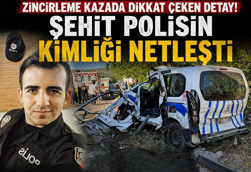 Zincirleme kazada dikkat çeken detay! Şehit polisin kimliği netleşti