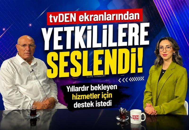 tvDEN ekranlarından yetkililere seslendi! Yıllardır bekleyen hizmetler için destek istedi