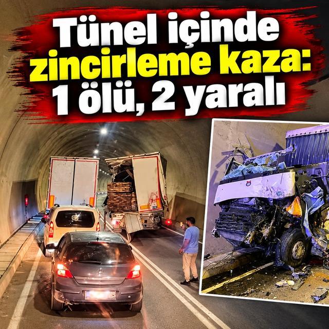 Tünel içinde zincirleme kaza: 1 ölü, 2 yaralı