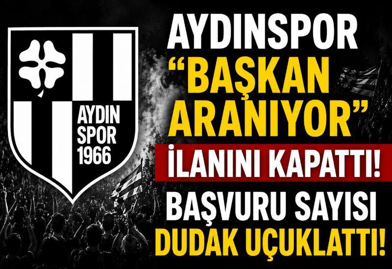 Aydınspor “Başkan aranıyor” ilanını kapattı! Başvuru sayısı dudak uçuklattı