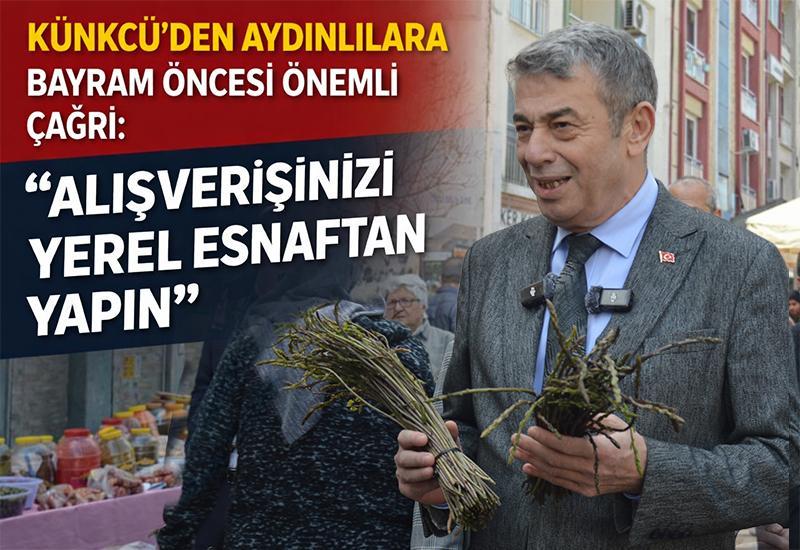 Künkcü’den Aydınlılara bayram öncesi önemli çağrı: “Alışverişinizi yerel esnaftan yapın”