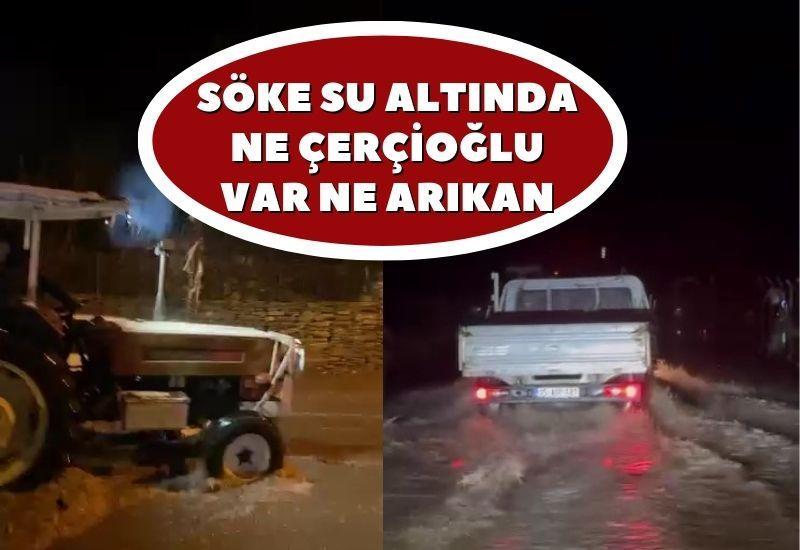Söke su altında, ne Çerçioğlu var ne Arıkan