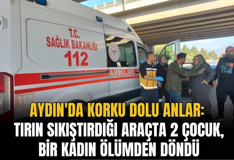 Aydın'da korku dolu anlar: Tırın sıkıştırdığı araçta 2 çocuk, bir kadın ölümden döndü