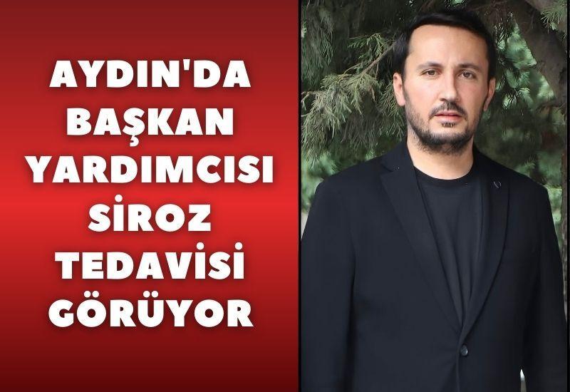 Aydın'da başkan yardımcısı siroz tedavisi görüyor
