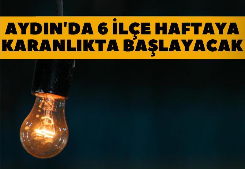 Aydın'da 6 ilçe haftaya karanlıkta başlayacak