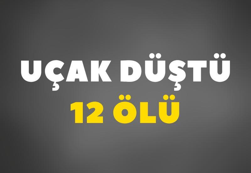 Uçak düştü: 12 ölü