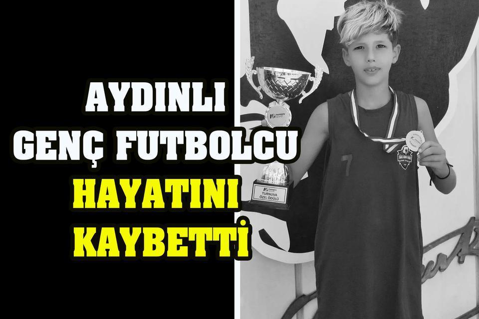 Aydınlı genç futbolcu hayatını kaybetti