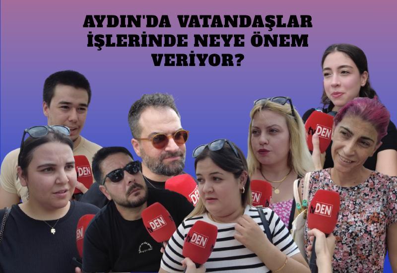 Aydın'da vatandaşlar işlerinde neye önem veriyor?