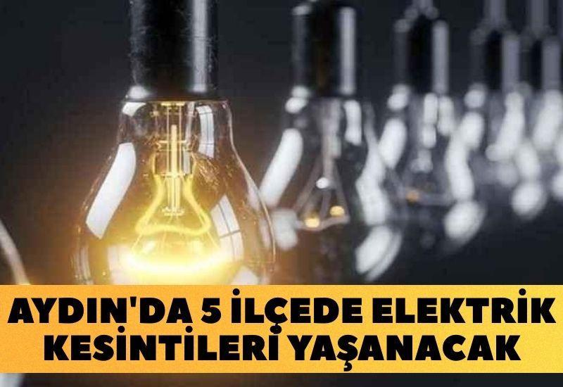 Aydın'da 5 ilçede elektrik kesintileri yaşanacak