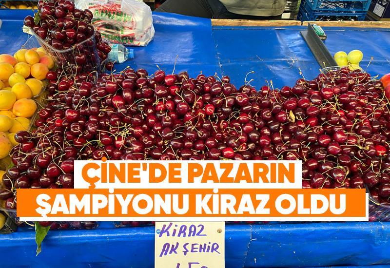 Çine'de pazarın şampiyonu kiraz oldu