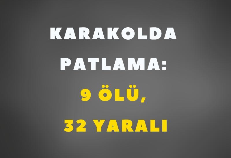 Karakolda patlama: 9 ölü, 32 yaralı